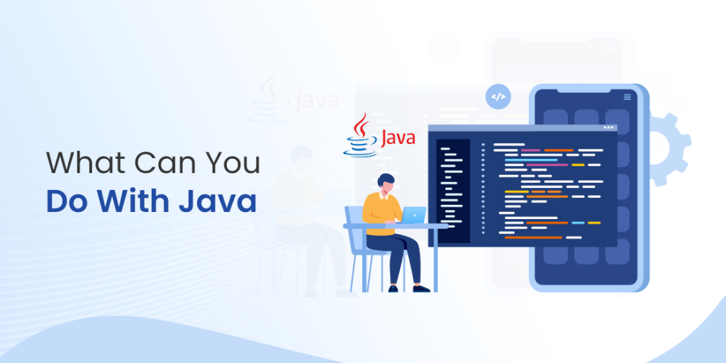 What Can You Do With Java A Handy Guide For Developers