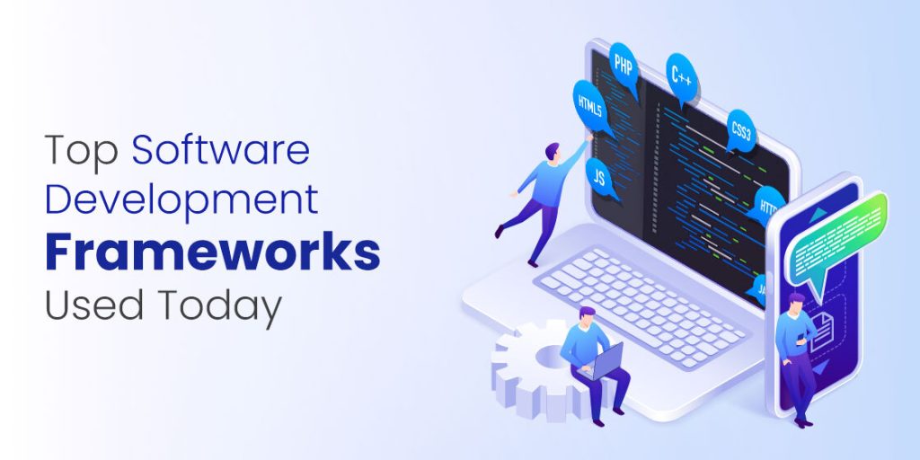 Discover The Top Software Development Frameworks Used Today