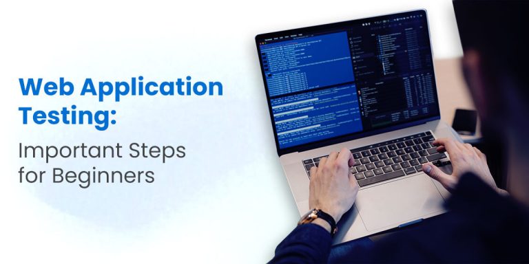 Web Application Testing: 6 Steps To Ensure Website Quality