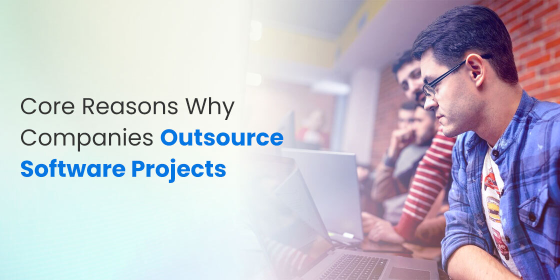 Core-Reasons-Why-Companies-Outsource-Software-Projects