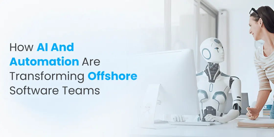 How AI and Automation Are Transforming Offshore Software Teams