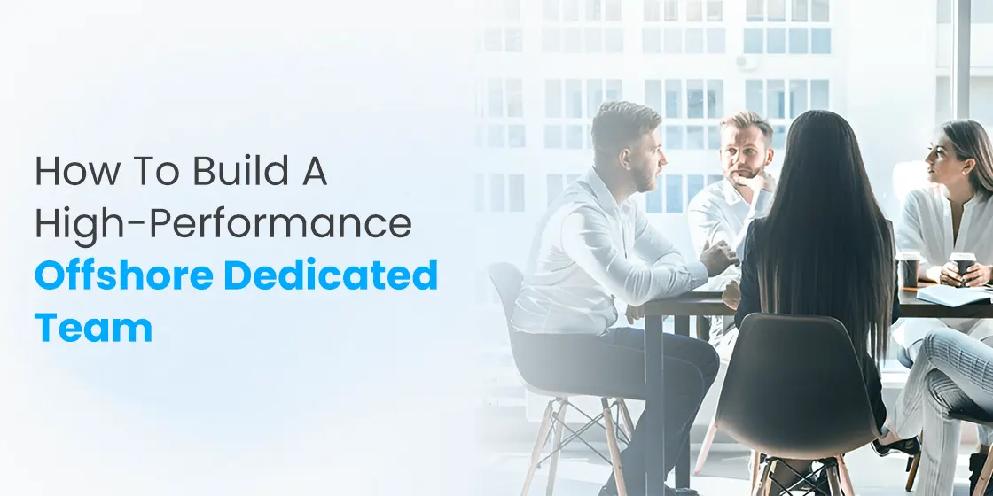 How to Build a High-Performance Offshore Dedicated Team